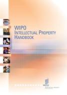 Wipo Intellectual Property Handbook di Wipo edito da World Intellectual Property Organization