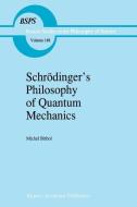 Schrödinger's Philosophy of Quantum Mechanics di Michael Bitbol edito da Springer Netherlands