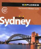 Sydney Mini: The Essential Visitors' Guide edito da Explorer Publishing