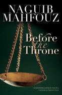 Before the Throne di Naguib Mahfouz edito da AMER UNIV IN CAIRO PR