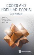 Codes And Modular Forms: A Dictionary di Minjia Shi, Youngju Choie, Anuradha Sharma, Patrick Sole edito da World Scientific Publishing Co Pte Ltd