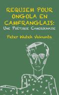 Requiem Pour Ongola En Camfranglais di Peter Wuteh Vakunta edito da Langaa RPCID