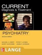 Current Diagnosis And Treatment Psychiatry di Michael H. Ebert, Barry Nurcombe, Peter T. Loosen, James F. Leckman edito da Mcgraw-hill Education - Europe