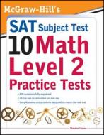 McGraw-Hills SAT Subject Test 10: Math Level 2 Practice Tests di Christine Caputo edito da McGraw-Hill Education - Europe