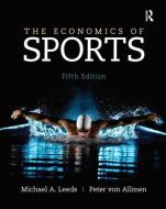 The Economics of Sports di Michael A. Leeds, Peter Von Allmen edito da Prentice Hall