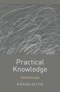 Practical Knowledge di Kieran Setiya edito da OUP USA