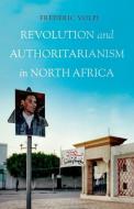 Revolution and Authoritarianism in North Africa di Frederic Volpi edito da OXFORD UNIV PR