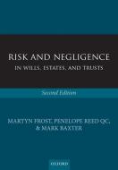 Risk and Negligence in Wills, Estates, and Trusts di Martyn Frost, Penelope Reed Qc, Mark Baxter edito da Oxford University Press(UK)