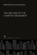 The Decline of the Chartist Movement di Preston William Slosson edito da Columbia University Press