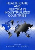 Health Care and Reform in Industrialized Countries edito da Pennsylvania State University Press