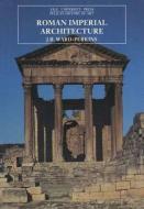Roman Imperial Architecture 2e di John Bryan Ward-Perkins edito da Yale University Press