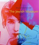 Masterworks of the Jewish Museum di Maurice Berger edito da Yale University Press