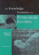 The Knowledge Economy and Postsecondary Education: Report of a Workshop di National Research Council, Division Of Behavioral And Social Scienc, Center For Education edito da NATL ACADEMY PR