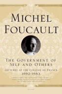 The Government of Self and Others: Lectures at the Collège de France, 1982-1983 di Michel Foucault edito da PICADOR