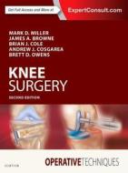 Operative Techniques: Knee Surgery di Mark D. Miller, Andrew Cosgarea, Brett D. Owens, Brian J. Cole, James A Browne edito da Elsevier LTD, Oxford