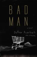 Bad Man di Dathan Auerbach edito da Alfred A. Knopf