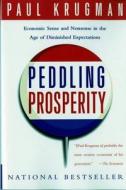 Peddling Prosperity: Economic Sense and Nonsense in an Age of Diminished Expectations di Paul Krugman edito da W W NORTON & CO