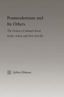 Postmodernism and its Others di Jeffrey Ebbeson edito da Taylor & Francis Ltd