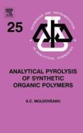 Analytical Pyrolysis of Synthetic Organic Polymers di Serban C. Moldoveanu edito da ELSEVIER