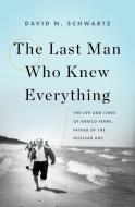 The Last Man Who Knew Everything di David N. Schwartz edito da INGRAM PUBLISHER SERVICES US