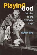 Bial, H:  Playing God di Henry Bial edito da University of Michigan Press