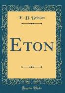 Eton (Classic Reprint) di E. D. Brinton edito da Forgotten Books
