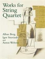 Works for String Quartet di Alban Berg, Anton Webern, Igor Stravinsky edito da Dover Publications