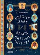 BRIGHT STARS OF BLACK BRITISH HISTORY di JOANNA BROWN edito da THAMES & HUDSON