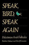 Speak Bird Speak Again - Palestinian Arab Folktales (Paper) di Ibrahim Muhawi edito da University of California Press