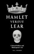 Hamlet versus Lear di R A Foakes edito da Cambridge University Press