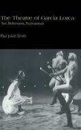 The Theatre of Garcia Lorca di Paul Julian Smith, Smith Paul Julian edito da Cambridge University Press