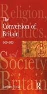 The Conversion of Britain di Barbara Yorke, Nigel Yates edito da Taylor & Francis Ltd