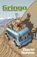 Gringo on a Chicken Bus di David Koons edito da AUTHORHOUSE