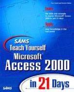 Sams Teach Yourself Access 2000 In 21 Days di Paul Cassell, Pamela Palmer, Paul Cassel edito da Pearson Education (us)