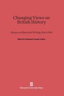 Changing Views on British History edito da Harvard University Press
