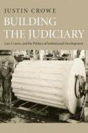 Law, Courts, And The Politics Of Institutional Development di Justin Crowe edito da Princeton University Press