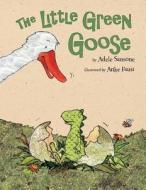 The Little Green Goose di Adele Sansone edito da NorthSouth (NY)