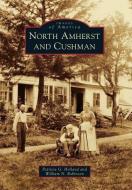 North Amherst and Cushman di Patricia G. Holland, William N. Robinson edito da ARCADIA PUB (SC)