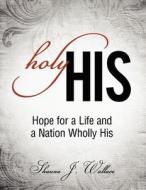 Holy His di Shauna J Wallace edito da Infinity Publishing (pa)
