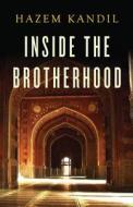 Inside The Brotherhood di Hazem Kandil edito da Polity Press