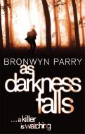 As Darkness Falls di Bronwyn Parry edito da Little, Brown Book Group