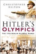Hitler's Olympics di Christopher Hilton edito da The History Press Ltd