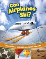 Can Airplanes Ski? di Heather E Schwartz edito da Capstone