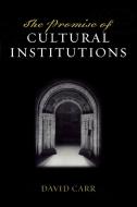 Promise of Cultural Institutions di David Carr edito da Altamira Press