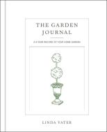 The Garden Journal: A 5-Year Record of Your Home Garden di Linda Vater edito da COOL SPRINGS PR
