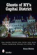 Ghts of NY's Capital District: Albany, Schenectady, Troy and More di Renee Mallett edito da Schiffer Publishing Ltd