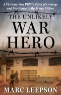 Unlikely Hero di Marc Leepson edito da Army War College Foundation Press