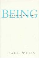 Being And Other Realities di Paul Weiss edito da Open Court Publishing Co ,u.s.