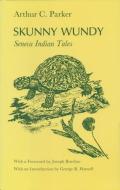 Skunny Wundy: Seneca Indian Tales di Arthur Parker edito da SYRACUSE UNIV PR