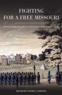 Fighting For A Free Missouri edito da University Of Missouri Press